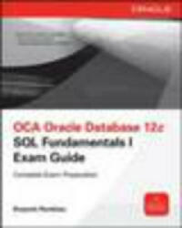 OCA Oracle Database 12c SQL Fundamentals I Exam Guide (Exam 1Z0-061) - Roopesh Ramklass (2014)