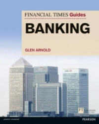 Financial Times Guide to Banking, The - Glen Arnold (2014)