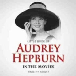 Little Book of Audrey Hepburn - Timothy Knight (2013)