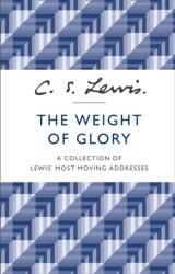 Weight of Glory - C S Lewis (2013)