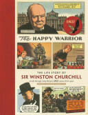 The Happy Warrior: The Life Story of Sir Winston Churchill as Told Through the Eagle Comic of the 1950's (2014)