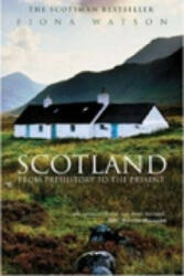 Scotland from Pre-History to the Present - Fiona Watson (2003)