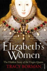 Elizabeth's Women - Tracy Borman (2010)