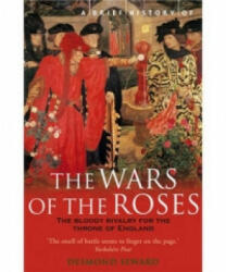 Brief History of the Wars of the Roses - Desmond Seward (2007)