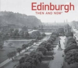 Edinburgh Then and Now - Jennifer Veitch (2009)