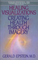 Healing Visualizations - Gerald Epstein (ISBN: 9780553346237)