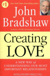 Creating Love - John Bradshaw (ISBN: 9780553373059)