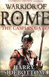 Warrior of Rome IV: The Caspian Gates - Harry Sidebottom (2012)