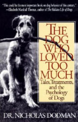 The Dog Who Loved Too Much - Nicholas H. Dodman (ISBN: 9780553375268)