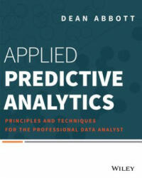 Applied Predictive Analytics - Principles and Techniques for the Professional Data Analyst - Dean Abbott (2014)