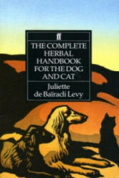 Complete Herbal Handbook for the Dog and Cat - Juliette de Bairacli-Levi (ISBN: 9780571161157)