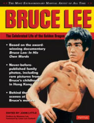Bruce Lee: The Celebrated Life of the Golden Dragon - John Little (2014)