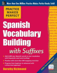Practice Makes Perfect Spanish Vocabulary Building with Suffixes - Dorothy Richmond (2014)