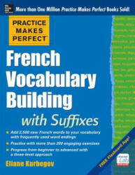 Practice Makes Perfect French Vocabulary Building with Suffixes and Prefixes - Eliane Kurbegov (2014)