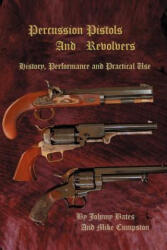 Percussion Pistols and Revolvers - Mike Cumpston (ISBN: 9780595357963)