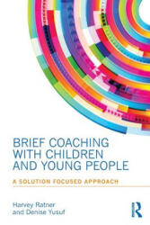 Brief Coaching with Children and Young People - Harvey Ratner (2014)