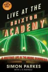 Live At the Brixton Academy - Simon Parkes, J. S. Rafaeli (2014)