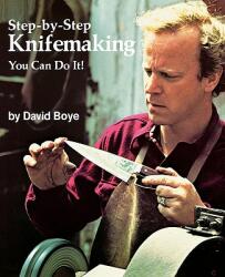 Step by Step Knifemaking - David Boye (ISBN: 9780615116594)