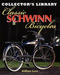 Classic Schwinn Bicycles - William M Love (ISBN: 9780615282442)