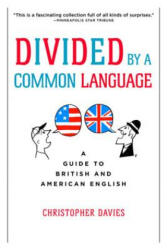 Divided by a Common Language: A Guide to British and American English - Christopher Davies (ISBN: 9780618911622)