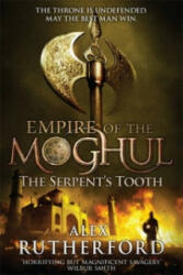 Empire of the Moghul: The Serpent's Tooth - Alex Rutherford (2013)