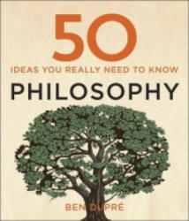 50 Philosophy Ideas You Really Need to Know - Ben Dupré (2014)