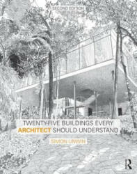 Twenty-Five Buildings Every Architect Should Understand - Simon Unwin (2014)