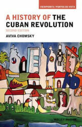 History of the Cuban Revolution, 2e - Aviva Chomsky (2015)