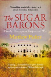 Sugar Barons - Matthew Parker (2012)