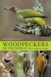 Woodpeckers of the World - Gerard Gorman (2014)