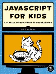 JavaScript for Kids - A Playful Introduction to Programming - Nick Morgan (2015)