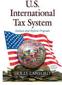 U. S. International Tax System - Analysis and Reform Proposals (2014)