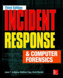 Incident Response & Computer Forensics, Third Edition - Matthew Pepe (2014)
