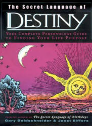 The Secret Language of Destiny: A Personology Guide to Finding Your Life Purpose - Gary Goldschneider, Joost Ellfers (ISBN: 9780670032631)