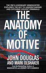 The Anatomy of Motive - John E. Douglas, Mark Olshaker (ISBN: 9780671023935)