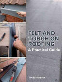 Felt and Torch on Roofing: A Practical Guide (2014)