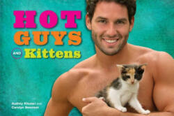 Hot Guys and Kittens - Audrey Khuner, Carolyn Newman (2014)