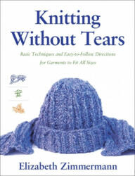 Knitting Without Tears - Elizabeth Zimmermann (ISBN: 9780684135052)