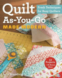 Quilt As-You-Go Made Modern - Jera Brandvig (2014)