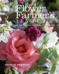 Flower Farmer's Year - Georgie Newbery (2015)