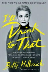 I'll Drink to That - Betty Halbreich (2015)