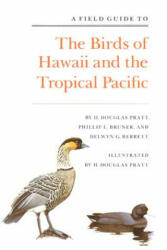 Field Guide to the Birds of Hawaii and the Tropical Pacific - H. Douglas Pratt, Phillip L. Bruner, Delwyn G. Berrett (ISBN: 9780691023991)