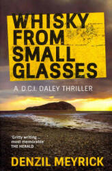 Whisky from Small Glasses - A D. C. I. Daley Thriller (2015)