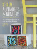 Stitch Alphabets & Numbers: 120 Contemporary Designs for Cross Stitch & Needlepoint (2014)