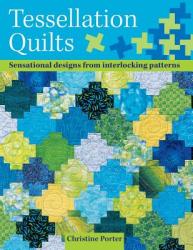 Tessellation Quilts: Sensational Designs from Simple Interlocking Patterns (ISBN: 9780715319413)