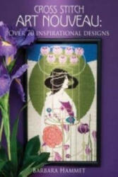 Cross Stitch Art Nouveau - Barbara Hammet (ISBN: 9780715326985)