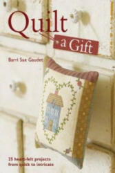 Quilt a Gift - Barni Sue Gaudet (ISBN: 9780715332825)