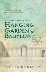 Mystery of the Hanging Garden of Babylon - Stephanie Dalley (2015)