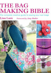 Bag Making Bible - Lisa Lam (ISBN: 9780715336243)