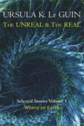 Unreal and the Real Volume 1 - Ursula K. Le Guin (2014)